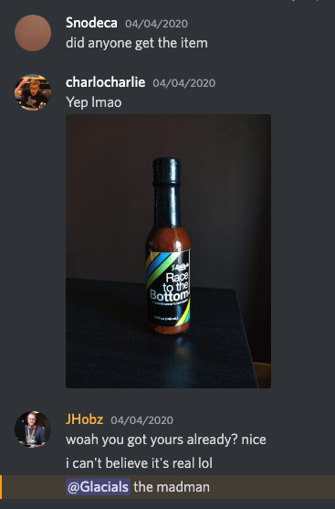 Screenshot a Discord channel where someone asks 'did anyone get the item' and then someone else replies with a photo of their hot sauce bottle saying 'Yep lmao'. A third person says 'whoa you got yours already? nice. i can't believe it's real lol. @Glacials the madman'