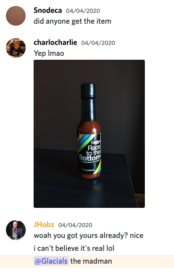 Screenshot a Discord channel where someone asks 'did anyone get the item' and then someone else replies with a photo of their hot sauce bottle saying 'Yep lmao'. A third person says 'whoa you got yours already? nice. i can't believe it's real lol. @Glacials the madman'